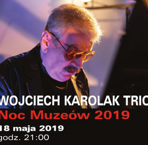 Noc Muzeów 2019 – koncert zespołu Wojciech Karolak Trio