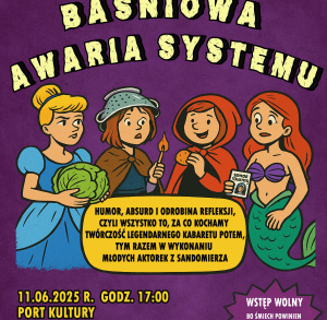 "Baśniowa Awaria Systemu” (bo jak Kopciuszek ma złe nawyki, syrenka szuka dowodu, a babcia streamuje,  to ewidentnie coś się popsuło)