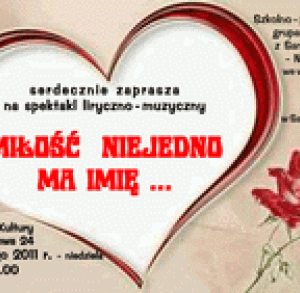 "Miłość niejedno ma imię"-spektakl
