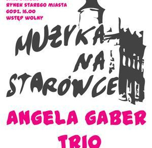 Muzyka na Starówce - koncert Angela Gaber Trio