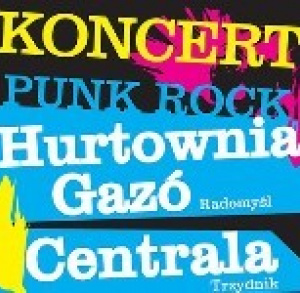 Punk Rock - koncert zespołów Hurtownia Gazó i Centrala