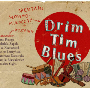 Spektakl pt. "Drim Tim Blues"