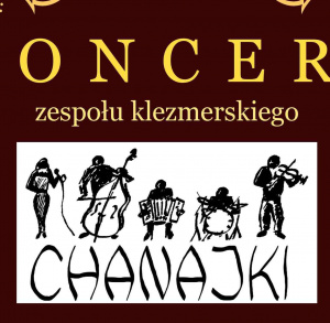 Koncert zespołu klezmerskiego CHANAJKI