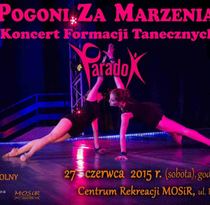 "W Pogoni Za Marzeniami" - koncert formacji tanecznych PARADOX
