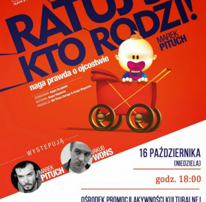 "Ratuj się, Kto Rodzi!" - spektakl