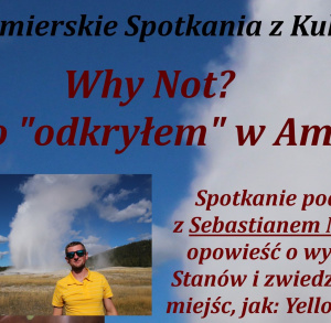 Spotkanie podróżnicze pt "Why not? Czyli co odkryłem w Ameryce"