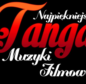 Najpiekniejsze tanga muzyki filmowej