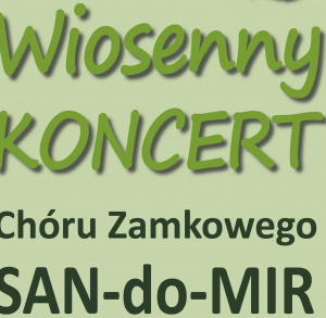Wiosenny koncert Chóru Zamkowego SAN-do-MIR
