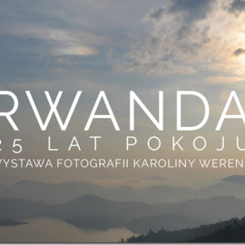 Rwanda - 25 lat pokoju. Wystawa w Muzeum Okręgowym w Sandomierzu.