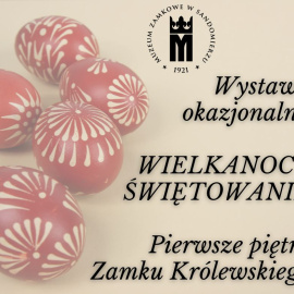 Wielkanoc-świętowanie - wystawa w Muzeum Zamkowym w Sandomierzu