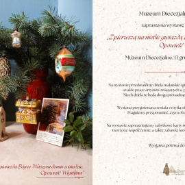 Wystawa "Z pierwszą na niebie gwiazdą Bóg w Waszym domu zasiądzie. Opowieść Wigilijna"