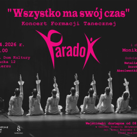 Zaproszenie na spektakl taneczny Formacji Paradox - „Wszystko ma swój czas”
